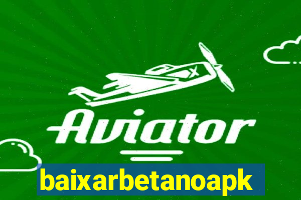 baixarbetanoapk