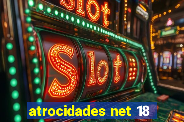 atrocidades net 18