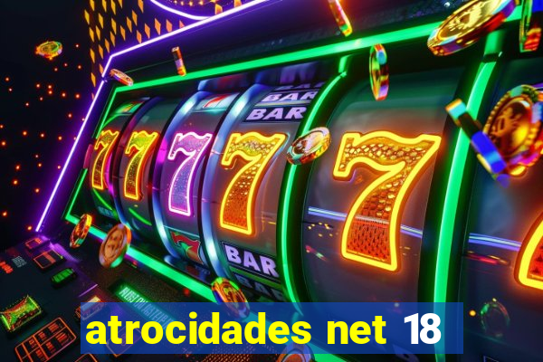 atrocidades net 18