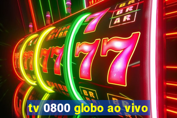 tv 0800 globo ao vivo