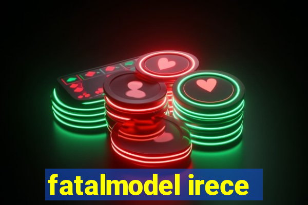 fatalmodel irece