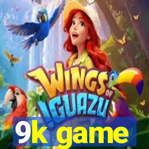 9k game