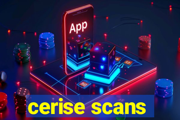 cerise scans