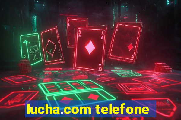lucha.com telefone