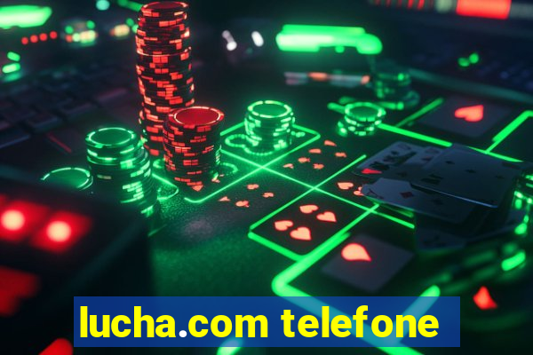 lucha.com telefone