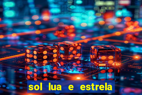 sol lua e estrela significado amizade significado sol e lua