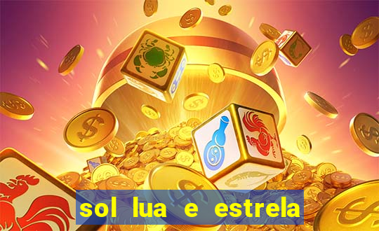 sol lua e estrela significado amizade significado sol e lua