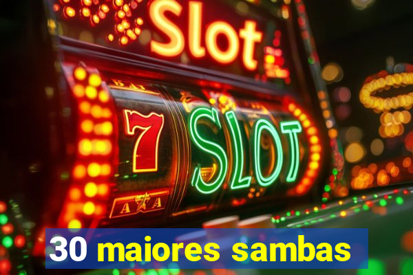 30 maiores sambas