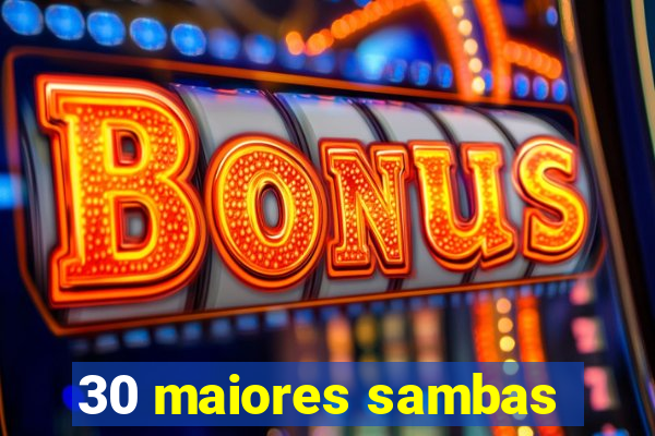 30 maiores sambas