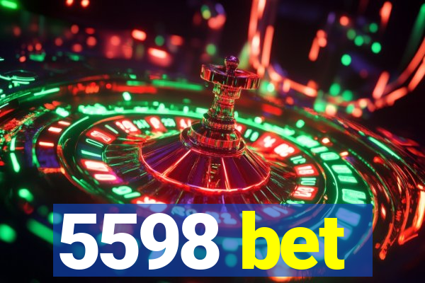 5598 bet