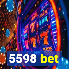 5598 bet