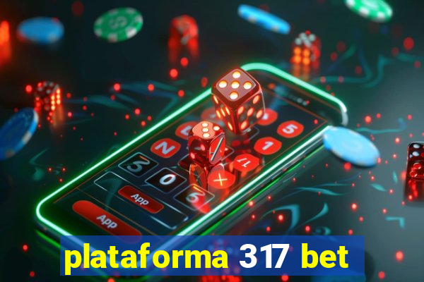 plataforma 317 bet