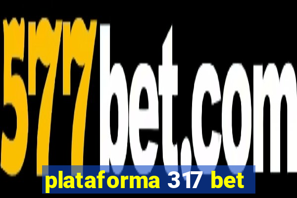 plataforma 317 bet