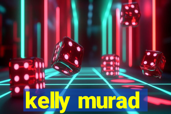 kelly murad