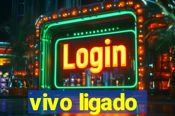vivo ligado