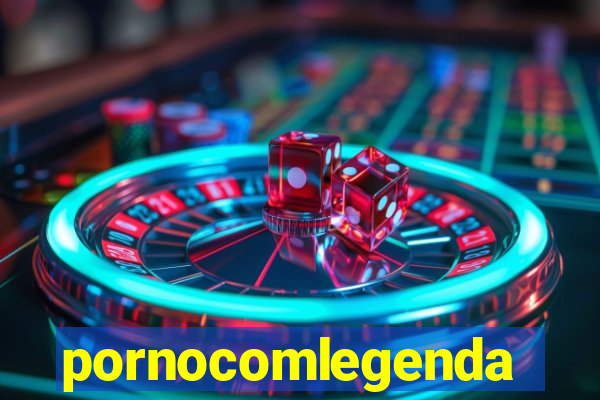 pornocomlegenda