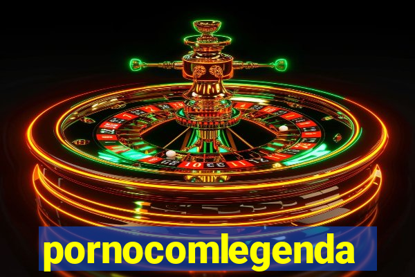 pornocomlegenda