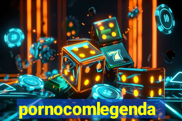 pornocomlegenda