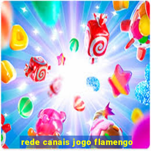 rede canais jogo flamengo