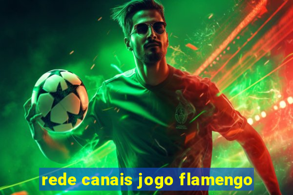 rede canais jogo flamengo