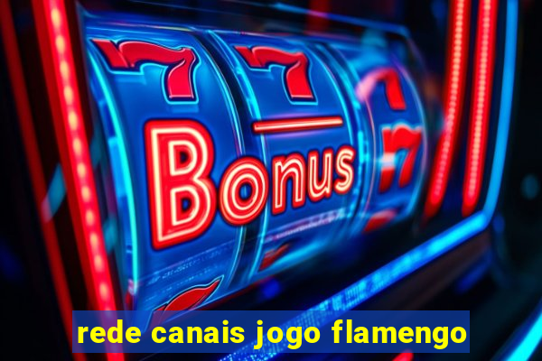 rede canais jogo flamengo