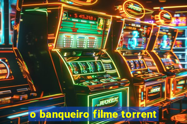 o banqueiro filme torrent