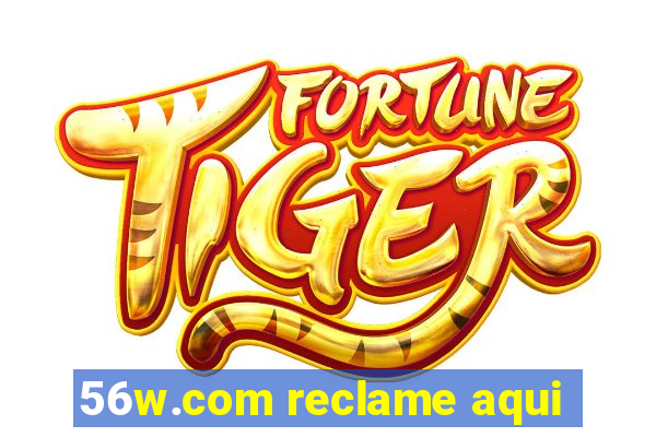 56w.com reclame aqui