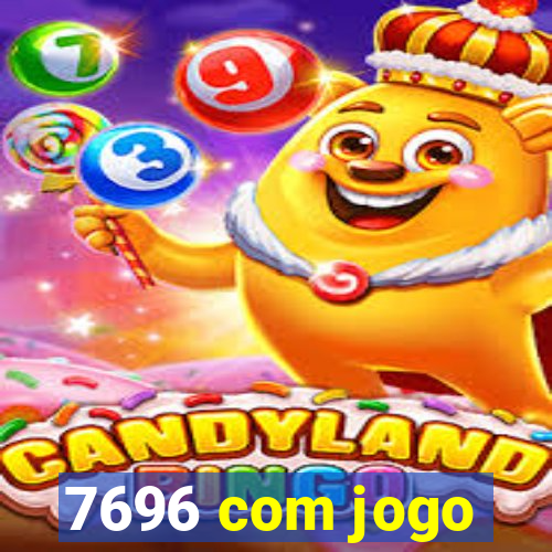 7696 com jogo