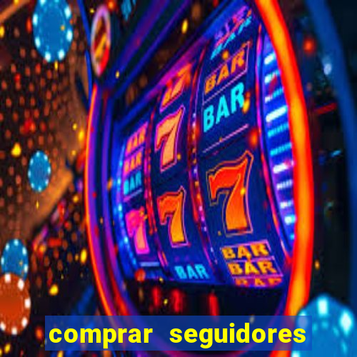 comprar seguidores que interagem