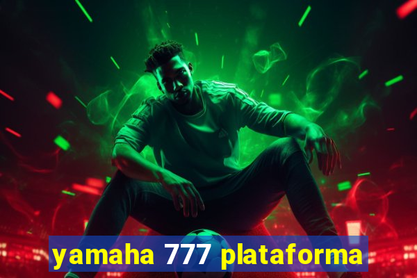 yamaha 777 plataforma