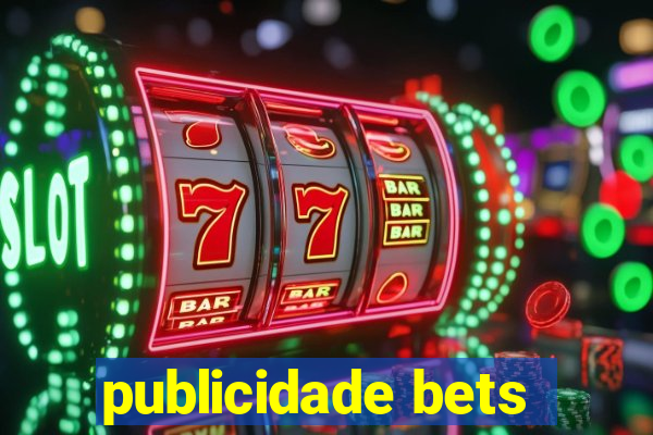 publicidade bets