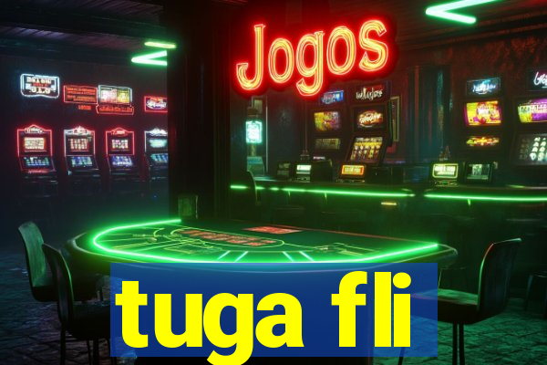 tuga fli