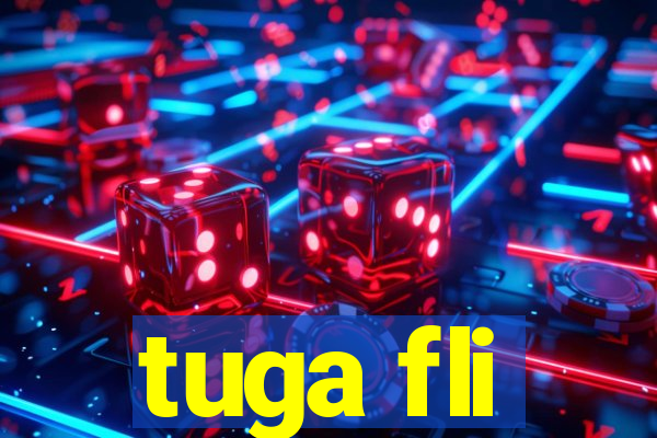 tuga fli