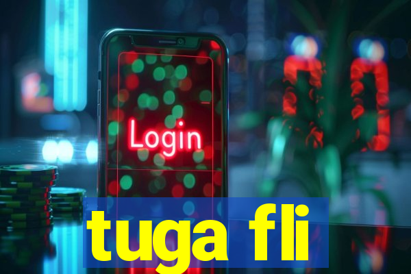 tuga fli