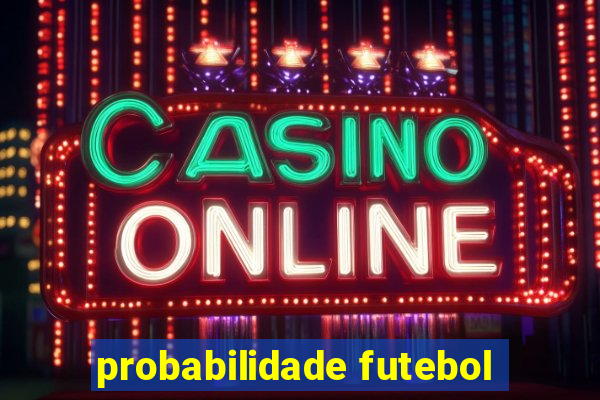 probabilidade futebol