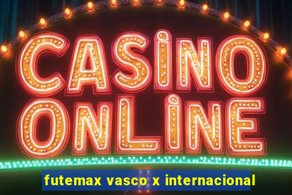 futemax vasco x internacional