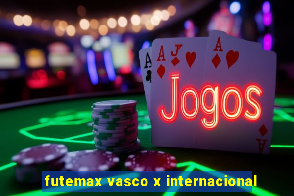 futemax vasco x internacional