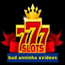 bad anninha xvideos