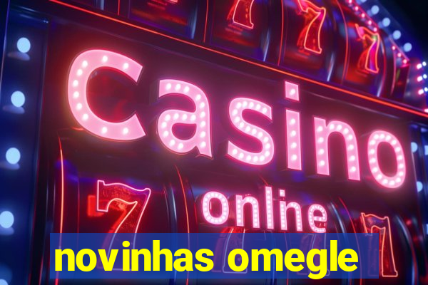 novinhas omegle