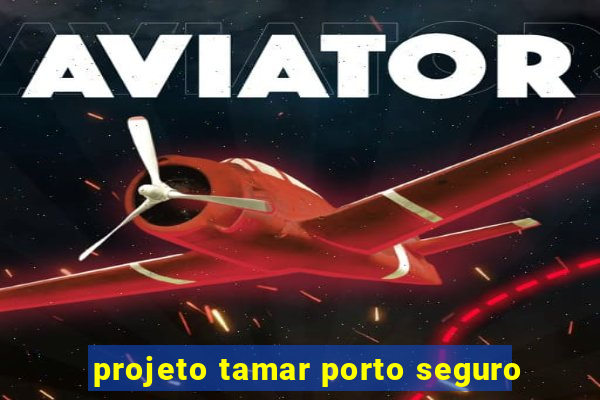 projeto tamar porto seguro