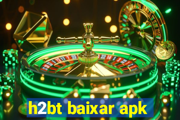 h2bt baixar apk
