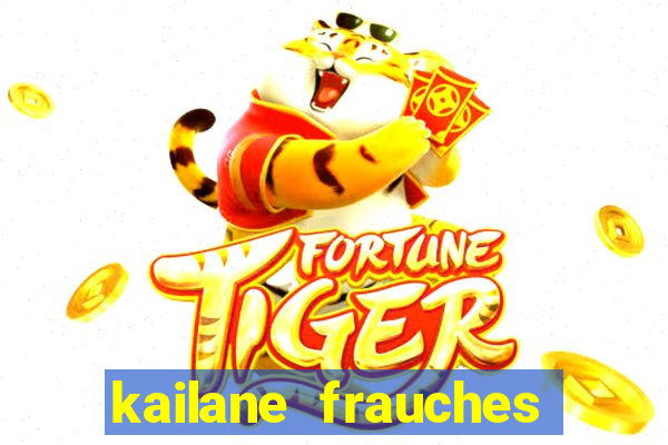 kailane frauches tem filhos