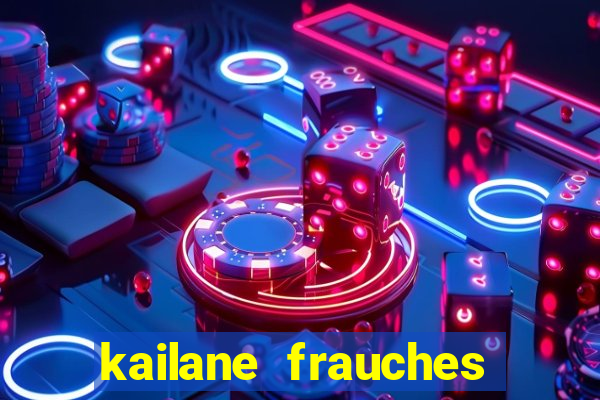 kailane frauches tem filhos