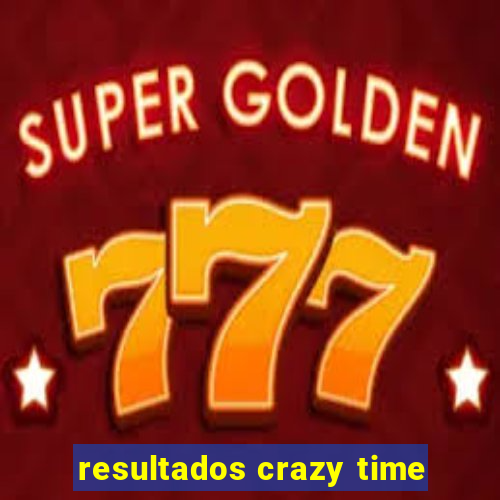 resultados crazy time