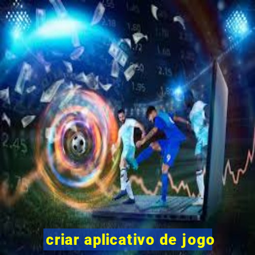 criar aplicativo de jogo
