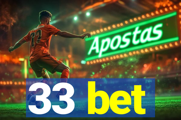 33 bet
