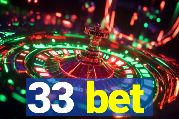 33 bet