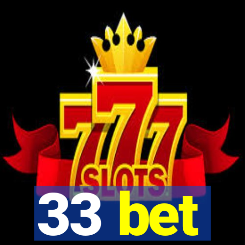 33 bet