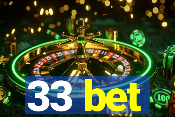 33 bet