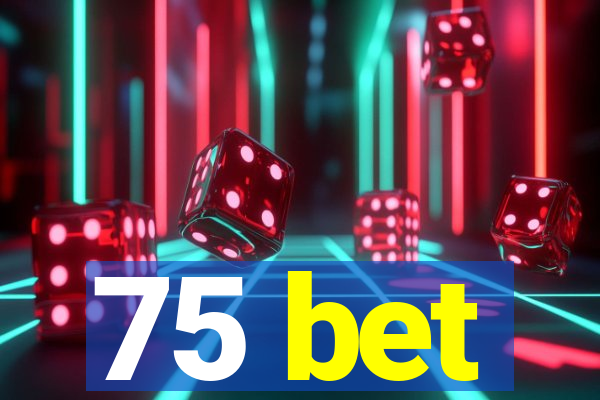 75 bet